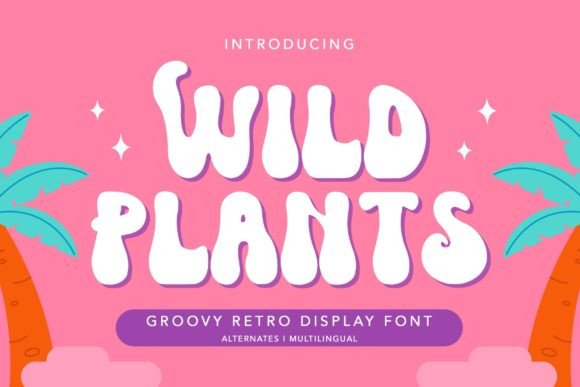 Wild Plants Font: Groovy Retro Type for Editorial Projects